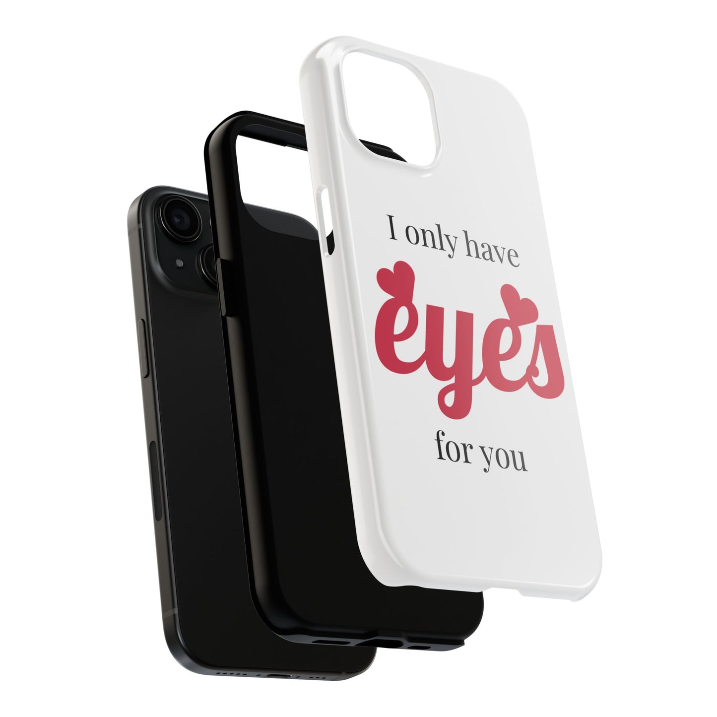 Sweetheart Phone Cases, I Only Have Eyes For You, Cute Valentine's Gift, Customizable Phone Covers for Her, Unique Love Gifts