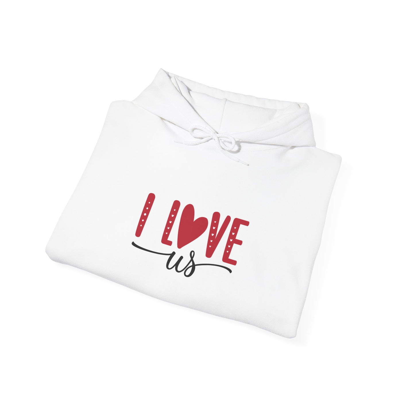 I Love Us Hoodie — Romantic Couples Valentine’s Day Pullover
