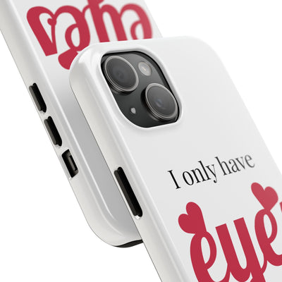 Sweetheart Phone Cases, I Only Have Eyes For You, Cute Valentine's Gift, Customizable Phone Covers for Her, Unique Love Gifts